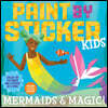 The Paint by Sticker Kids: Mermaids & Magic!