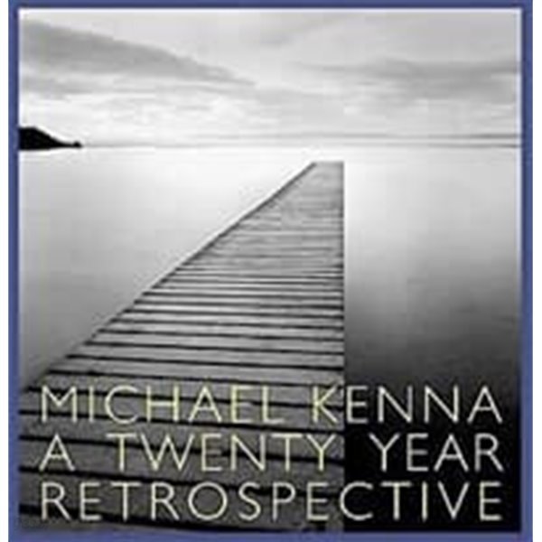 Michael Kenna - A 20 Year Retrospective 