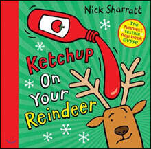 The Ketchup on Your Reindeer