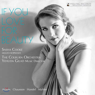 Sasha Cooke 사샤 쿡 소프라노 가곡 작품집 (If You Love For Beauty Vol. 1 - John Adams / Handel / Mahler) 