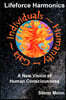 Lifeforce Harmonics- A New Vision of Human Consciousness