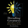 Decoding Greatness: How the Best in the World Reverse Engineer Success