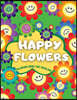 Happy Flowers Coloring Book For Toddlers: "Cute Collection of Smiling Flowers - Fun & Easy Flowers Colouring Book for Toddlers: 38 Simple Floral Color