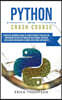 Python Crash Course: A Practical Beginner's Guide to Learn Python in 7 Days or Less, Introducing you into the World of Data Science, Artifi