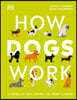 How Dogs Work: A Head-To-Tail Guide to Your Canine