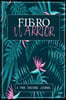 Fibro Warrior: A Symptom & Pain Tracking Journal for Fibromyalgia and Chronic Pain