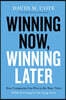 Winning Now, Winning Later: How Companies Can Succeed in the Short Term While Investing for the Long Term