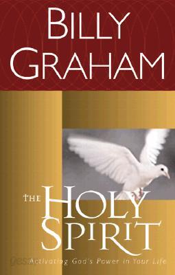 The Holy Spirit: Activating God&#39;s Power in Your Life