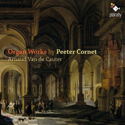 Arnaud van de Cauter 페테르 코르넷: 오르간 작품집 (Peeter Cornet: Organ Works) 