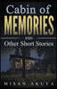 Cabin of Memories: and Other Short Stories