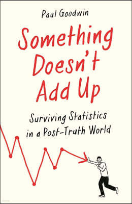 Something Doesn't Add Up: Surviving Statistics in a Number-Mad World