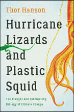Hurricane Lizards and Plastic Squid: The Fraught and Fascinating Biology of Climate Change