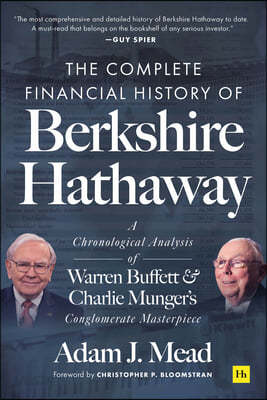 The Complete Financial History of Berkshire Hathaway: A Chronological Analysis of Warren Buffett and Charlie Munger&#39;s Conglomerate Masterpiece