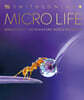 Micro Life: Miracles of the Miniature World Revealed