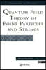 Quantum Field Theory Of Point Particles And Strings