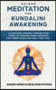 Guided Meditation for Kundalini Awakening: Align Your Chakras, Awaken Your Third Eye, Become More Confident, Find Inner Peace, Develop Mindfulness, an