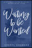 Waiting to be Wanted: A Stepmom's Guide to Loving Before Being Loved