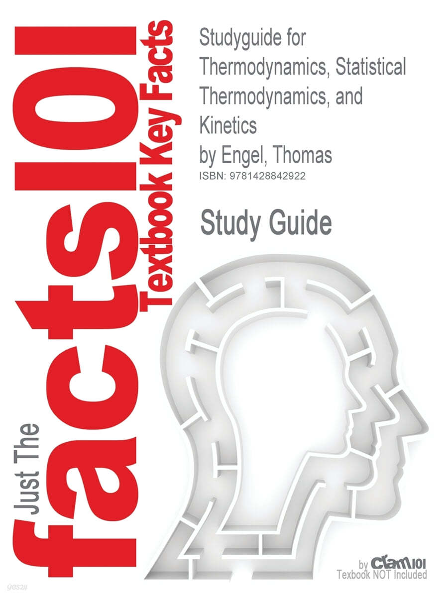 Studyguide for Thermodynamics, Statistical Thermodynamics, and Kinetics by Engel, Thomas, ISBN 9780805338447