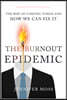 The Burnout Epidemic: The Rise of Chronic Stress and How We Can Fix It