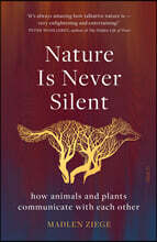 Nature Is Never Silent: How Animals and Plants Communicate with Each Other