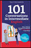 101 Conversations in Intermediate English: Short, Natural Dialogues to Improve Your Spoken English from Home