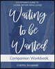 Waiting to be Wanted Companion Workbook: A Stepmom's Guide to Loving Before Being Loved