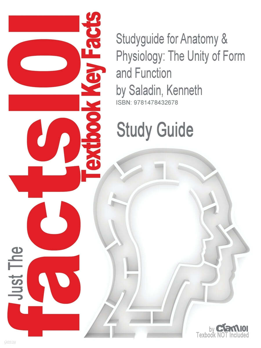 Studyguide for Anatomy &amp; Physiology: The Unity of Form and Function by Saladin, Kenneth, ISBN 9780073378251