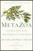 Metazoa: Animal Life and the Birth of the Mind