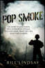 Pop Smoke: The Story of One Marine Rifle Platoon in Vietnam; Who They Were, What They Did, What They Learned