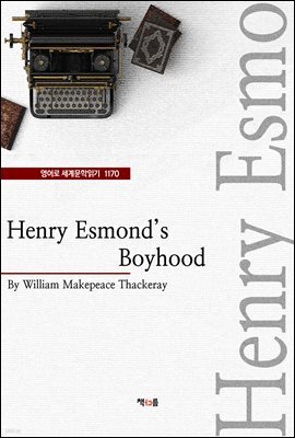 Henry Esmond's Boyhood(영어로 세계문학읽기 1170)