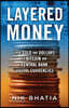 Layered Money: From Gold and Dollars to Bitcoin and Central Bank Digital Currencies