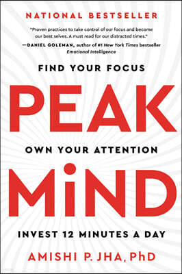 Peak Mind: Find Your Focus, Own Your Attention, Invest 12 Minutes a Day
