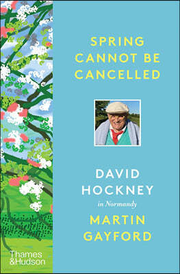 Spring Cannot Be Cancelled: David Hockney in Normandy