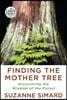 Finding the Mother Tree: Discovering the Wisdom of the Forest