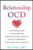 Relationship Ocd: A Cbt-Based Guide to Move Beyond Obsessive Doubt, Anxiety, and Fear of Commitment in Romantic Relationships