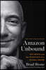 Amazon Unbound: Jeff Bezos and the Invention of a Global Empire