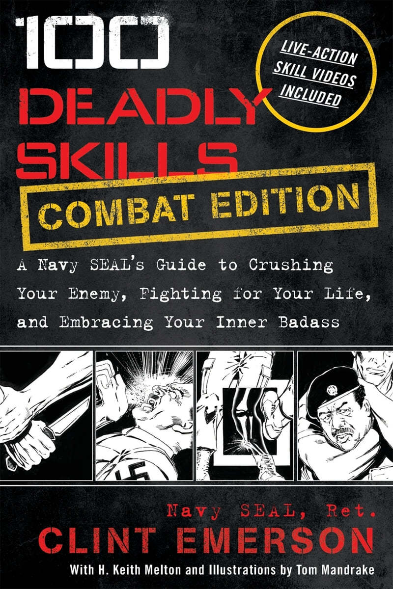 100 Deadly Skills: A Navy SEAL&#39;s Guide to Crushing Your Enemy, Fighting for Your Life, and Embracing Your Inner Badass