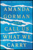 Call Us What We Carry: Poems