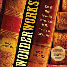 Wonderworks: The 25 Most Powerful Inventions in the History of Literature