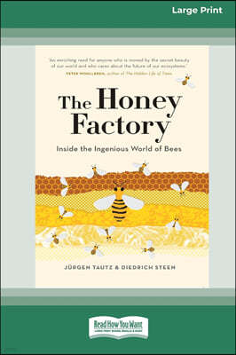 The Honey Factory: Inside the Ingenious World of Bees (16pt Large Print Edition)