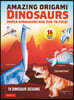 Amazing Origami Dinosaurs: Paper Dinosaurs Are Fun to Fold! (10 Dinosaur Models + 32 Tear-Out Sheets + 5 Bonus Projects)