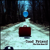 Good Friend - The Erin Rose (EP)(LP)