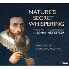 Bruce Dickey 요하네스 케플러의 우주론과 음악: 자연의 은밀한 속삭임 (Music in the Cosmology of Johannes Kepler: Nature's Secret Whispering)