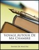 Voyage Autour de Ma Chambre