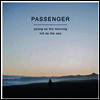Passenger - Young As The Morning Old As The Sea (140g)(LP)