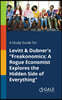 A Study Guide for Levitt & Dubner's "Freakonomics: A Rogue Economist Explores the Hidden Side of Everything"
