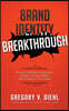 Brand Identity Breakthrough: How to Craft Your Company's Unique Story to Make Your Products Irresistible