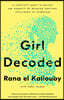 Girl Decoded: A Scientist's Quest to Reclaim Our Humanity by Bringing Emotional Intelligence to Technology