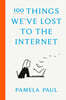 100 Things We've Lost to the Internet