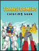 Transformers Coloring Book: Transformers Coloring Book for Transformers Comics Fans (Perfect for Children Ages 4-12 and Adults also)